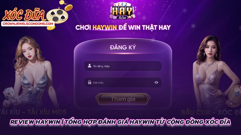 Review HAYWIN | Tổng hợp đánh giá HAYWIN từ cộng đồng xóc đĩa